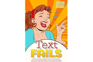 Text Fails: Comical and Super Funny Messages Jokes and Memes, Hilarious Smartphone Mishaps and Gone Wrong Messages from Paren