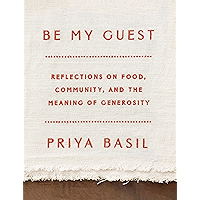 Be My Guest: Reflections on Food, Community, and the Meaning of Generosity book cover Be My Guest: Reflections on Food, Community, and the Meaning of Generosity book cover