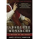 Absolute Monarchs: A History of the Papacy