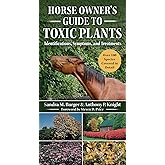 Horse Owner's Guide to Toxic Plants: Identifications, Symptoms, and Treatments