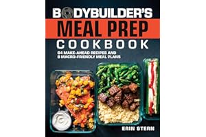 The Bodybuilder's Meal Prep Cookbook: 64 Make-Ahead Recipes and 8 Macro-Friendly Meal Plans