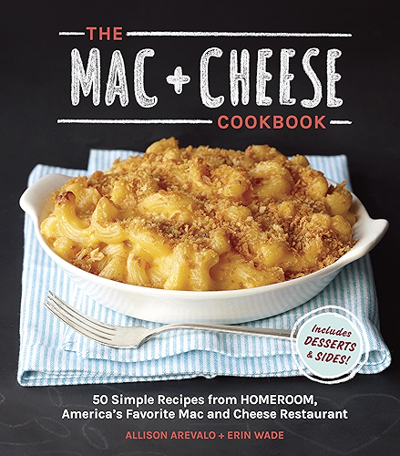 Download The Mac + Cheese Cookbook: 50 Simple Recipes from Homeroom, America's Favorite Mac and Cheese Restaurant (English Edition) PDF