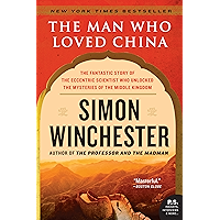 The Man Who Loved China: The Fantastic Story of the Eccentric Scientist Who Unlocked the Mysteries of the Middle Kingdom… book cover