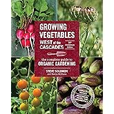 Growing Vegetables West of the Cascades, 35th Anniversary Edition: The Complete Guide to Organic Gardening