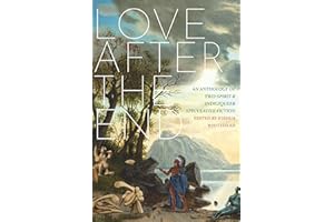 Love after the End: An Anthology of Two-Spirit and Indigiqueer Speculative Fiction
