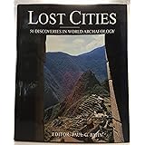 Lost Cities : 50 Discoveries in World Archaeology