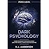 Persuasion: Dark Psychology - Secret Techniques To Influence Anyone Using Mind Control, Manipulation And Deception (Persuasion, Influence, NLP) (Dark Psychology Series Book 1)