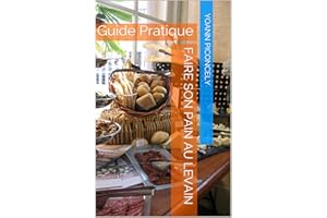 Faire son pain au levain: Guide Pratique (French Edition)