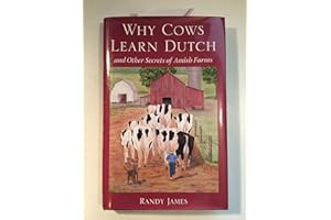 Why Cows Learn Dutch: And Other Secrets of the Amish Farm