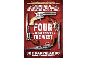 Four Against the West: The True Saga of a Frontier Family That Reshaped the Nation—and Created a Legend