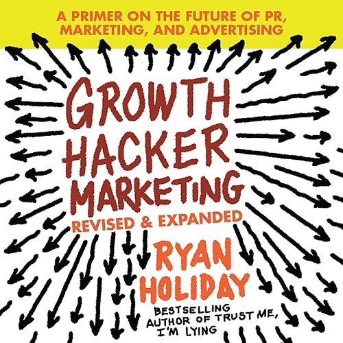 Download Growth Hacker Marketing: A Primer on the Future of PR, Marketing, and Advertising PDF