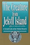 The Creature from Jekyll Island: A Second Look at the Federal Reserve