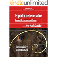 EL PODER DEL ENCUADRE: COMPOSICIÓN Y ESTRUCTURA DE LA IMAGEN (IMAGEN FÁCIL nº 5) (Spanish Edition) book cover EL PODER DEL ENCUADRE: COMPOSICIÓN Y ESTRUCTURA DE LA IMAGEN (IMAGEN FÁCIL nº 5) (Spanish Edition) book cover