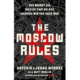 The Moscow Rules: The Secret CIA Tactics That Helped America Win the Cold War