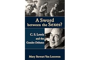 A Sword between the Sexes?: C. S. Lewis and the Gender Debates