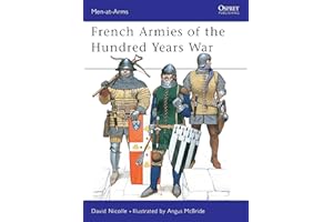 French Armies of the Hundred Years War : 1328-1429 (Men-At-Arms Series, 337)