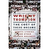 The Cost of These Dreams: Sports Stories and Other Serious Business