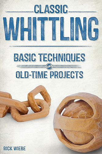 Download Classic Whittling: Basic Techniques and Old-Time Projects (English Edition) PDF