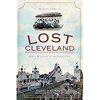 Lost Cleveland: Seven Wonders of the Sixth City book cover Lost Cleveland: Seven Wonders of the Sixth City book cover