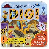 Peek-a-Flap Dig! - Construction Lift-a-Flap Board Book for Babies and Toddlers; Ages 2-7