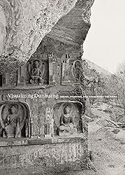 Visualizing Dunhuang: Seeing, Studying, and