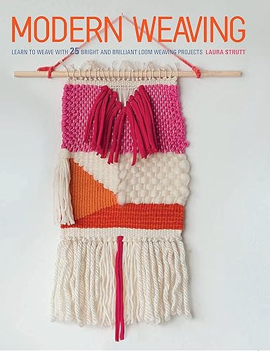 Download Modern Weaving: Learn to Weave With 25 Bright and Brilliant Loom Weaving Projects PDF