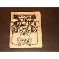How To Keep Your Volkswagen Alive: A Manual Of Step By Step Procedures For The Compleat Idiot 2004 By John Muir