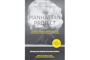 The Manhattan Project: The Birth of the Atomic Bomb in the Words of Its Creators, Eyewitnesses, and Historians