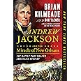 Andrew Jackson and the Miracle of New Orleans: The Battle That Shaped America's Destiny