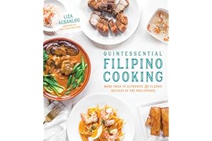 Quintessential Filipino Cooking: 75 Authentic and Classic Recipes of the Philippines