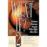 What If? II: Eminent Historians Imagine What Might Have Been (What If Essays)