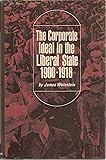 The Corporate Ideal in the Liberal State 1900-1918
