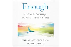 Enough: Your Health, Your Weight, and What It's Like To Be Free