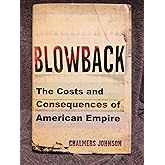 Blowback: The Costs and Consequences of American Empire