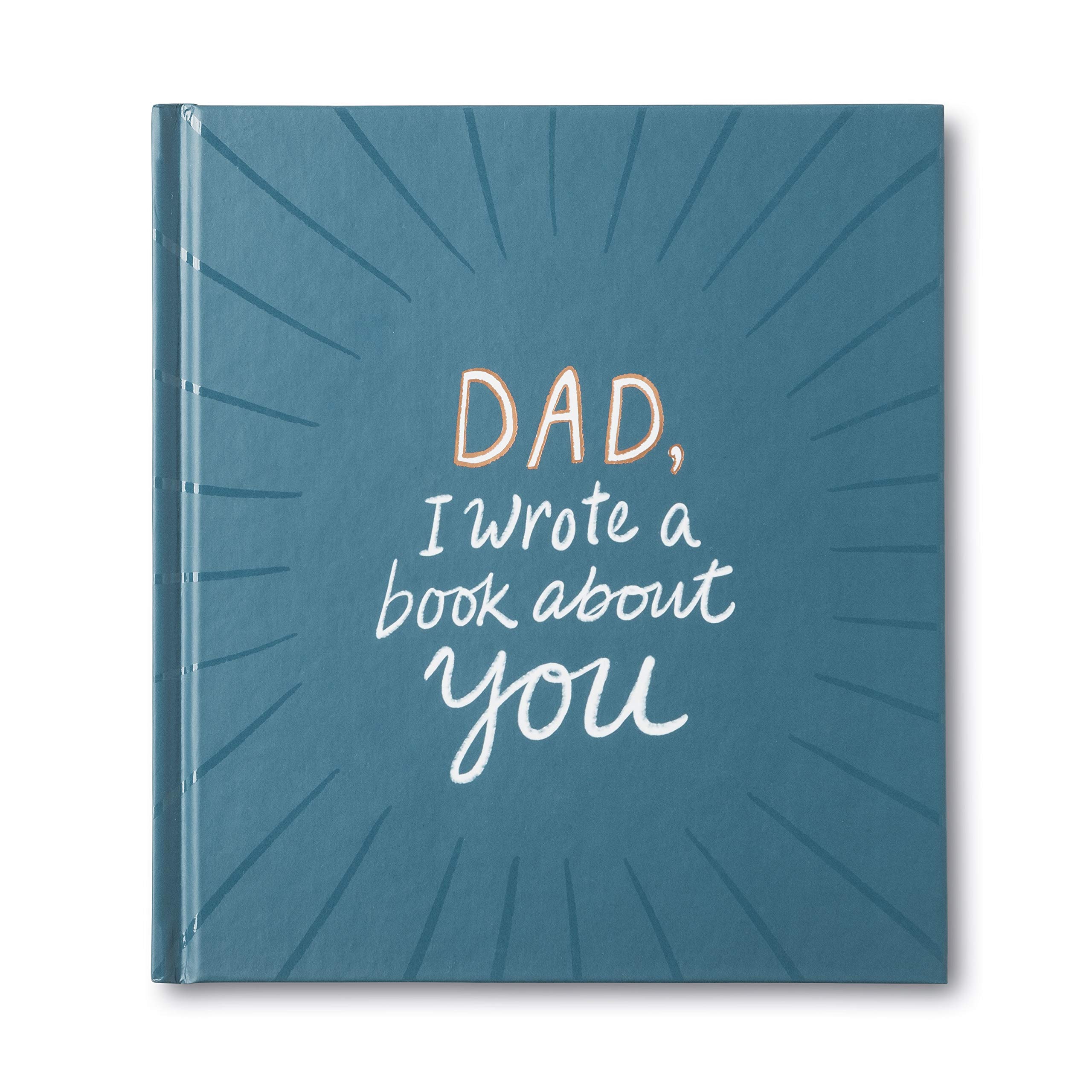 Compendium Dad, I Wrote a Book About You — One-of-a-Kind Gift Book Filled with prompts That You Complete.