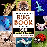 The Fascinating Bug Book for Kids: 500 Startling