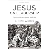 Jesus on Leadership: Timeless Wisdom on Servant Leadership