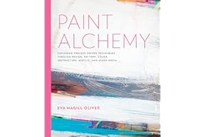 Paint Alchemy: Exploring Process-Driven Techniques through Design, Pattern, Color, Abstraction, Acrylic and Mixed Media