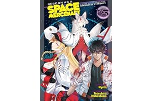 Reborn as a Space Mercenary: I Woke Up Piloting the Strongest Starship! (Light Novel) Vol. 15