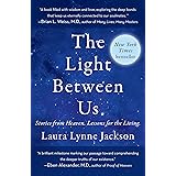 The Light Between Us: Stories from Heaven. Lessons for the Living.