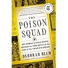 The Poison Squad: One Chemist's Single-Minded Crusade for Food Safety at the Turn of the Twentieth Century