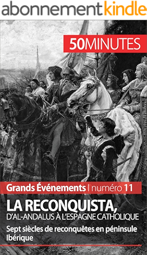 Download La Reconquista, d'al-Andalus à l'Espagne catholique: Sept siècles de reconquêtes en péninsule Ibérique (Grands Événements t. 11) PDF