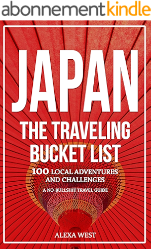 Download Japan - The Traveling Bucket List: 100 Local Adventures and Challenges - A No Bullshit Travel Guide (English Edition) PDF