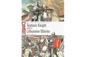 Teutonic Knight vs Lithuanian Warrior: The Lithuanian Crusade 1283–1435