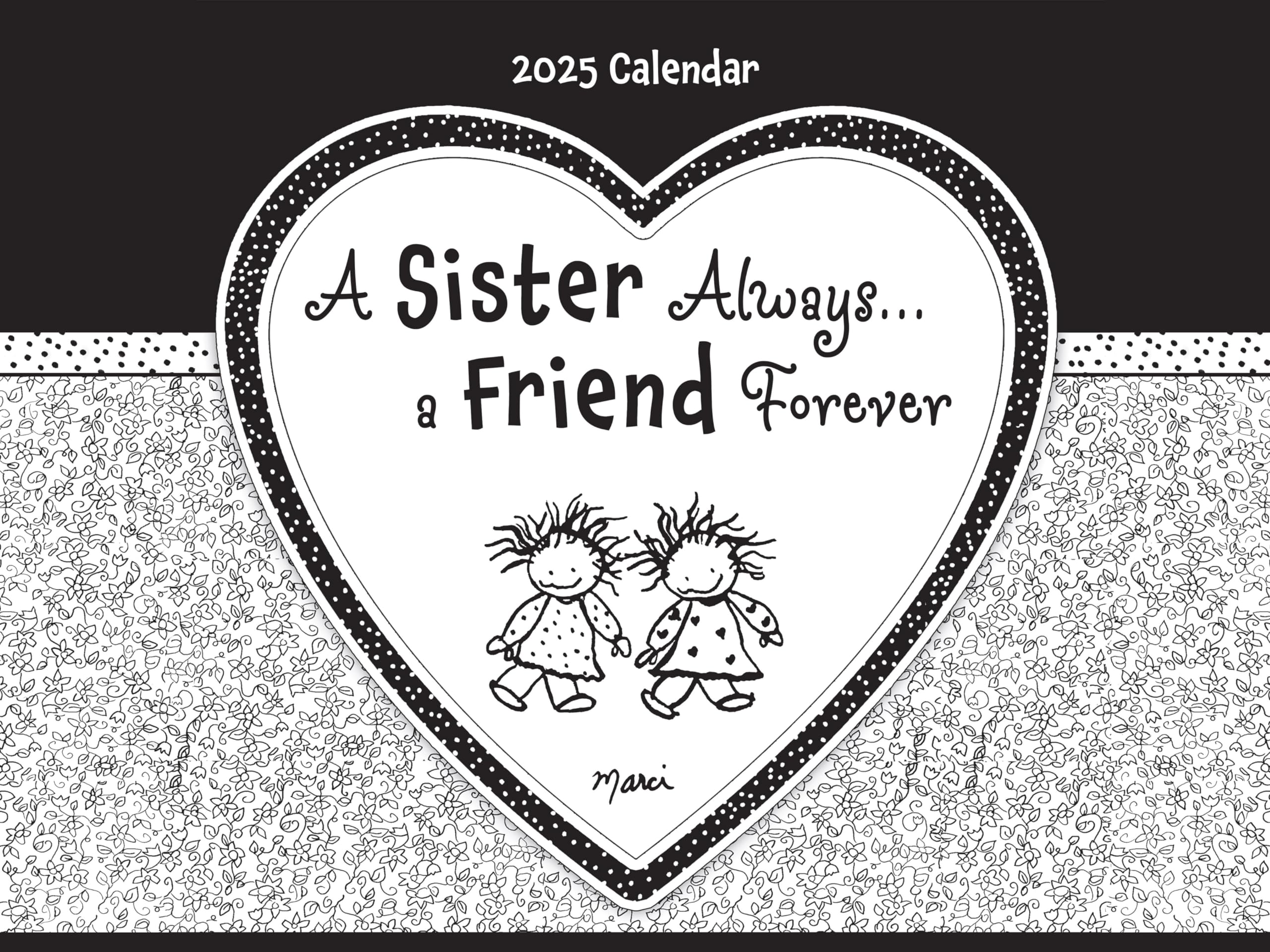 A Sister Always a Friend - 2025 Keepsake Wall Calendar 23 x 30cm (9x12") with sentimental verses and beautiful artwork by Marci - Blue Mountain Arts Collection