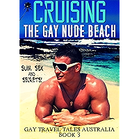 CRUISING THE GAY NUDE BEACH - Gay Travel Tales: Australia - Book 3 book cover