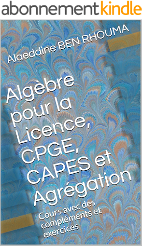 Download Algèbre pour la Licence, CPGE, CAPES et Agrégation: Cours avec des compléments et exercices PDF