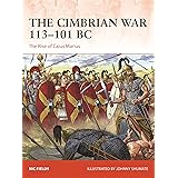 The Cimbrian War 113–101 BC: The Rise of Caius Marius
