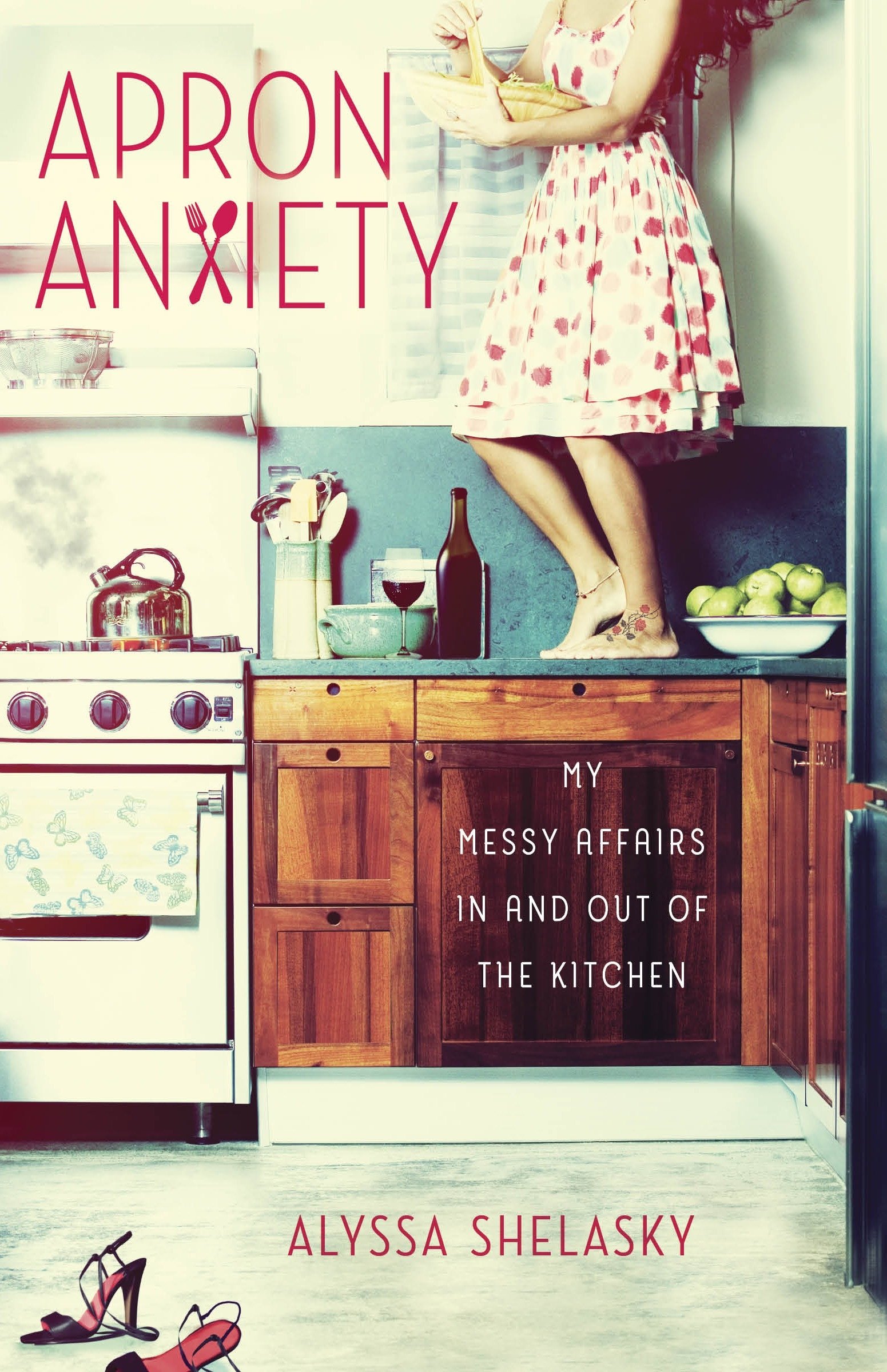 Apron Anxiety My Messy Affairs In And Out Of The Kitchen Alyssa