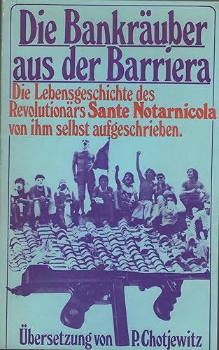 Download Die Bankräuber aus der Barriera. Die Lebensgeschichte des Revolutionärs Sante Notarnicola - von ihm selbst aufgeschrieben. Übersetzung von Peter O. Chotjewitz. PDF